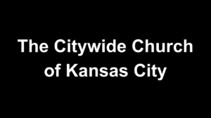 The Citywide Church Of Kansas City