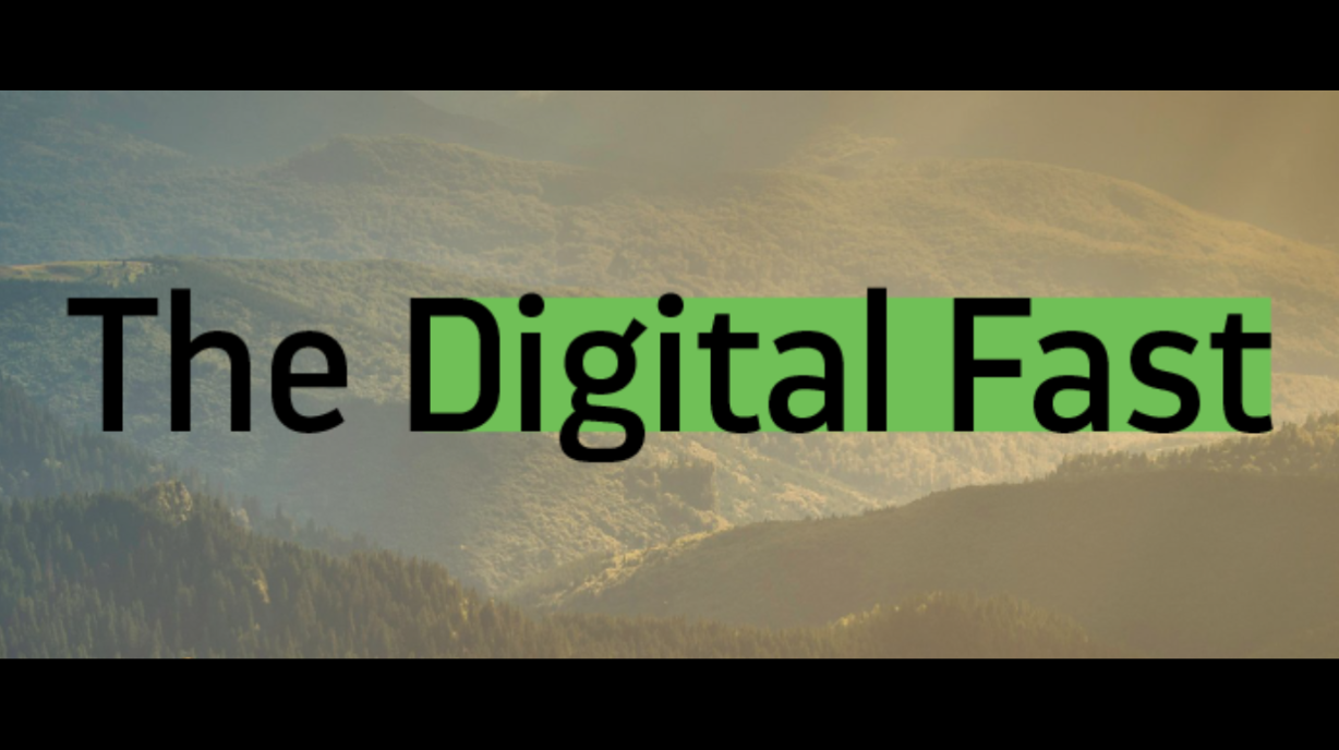 The Digital Fast