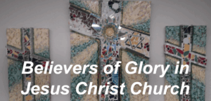 Believers Of Glory In Jesus Christ Church