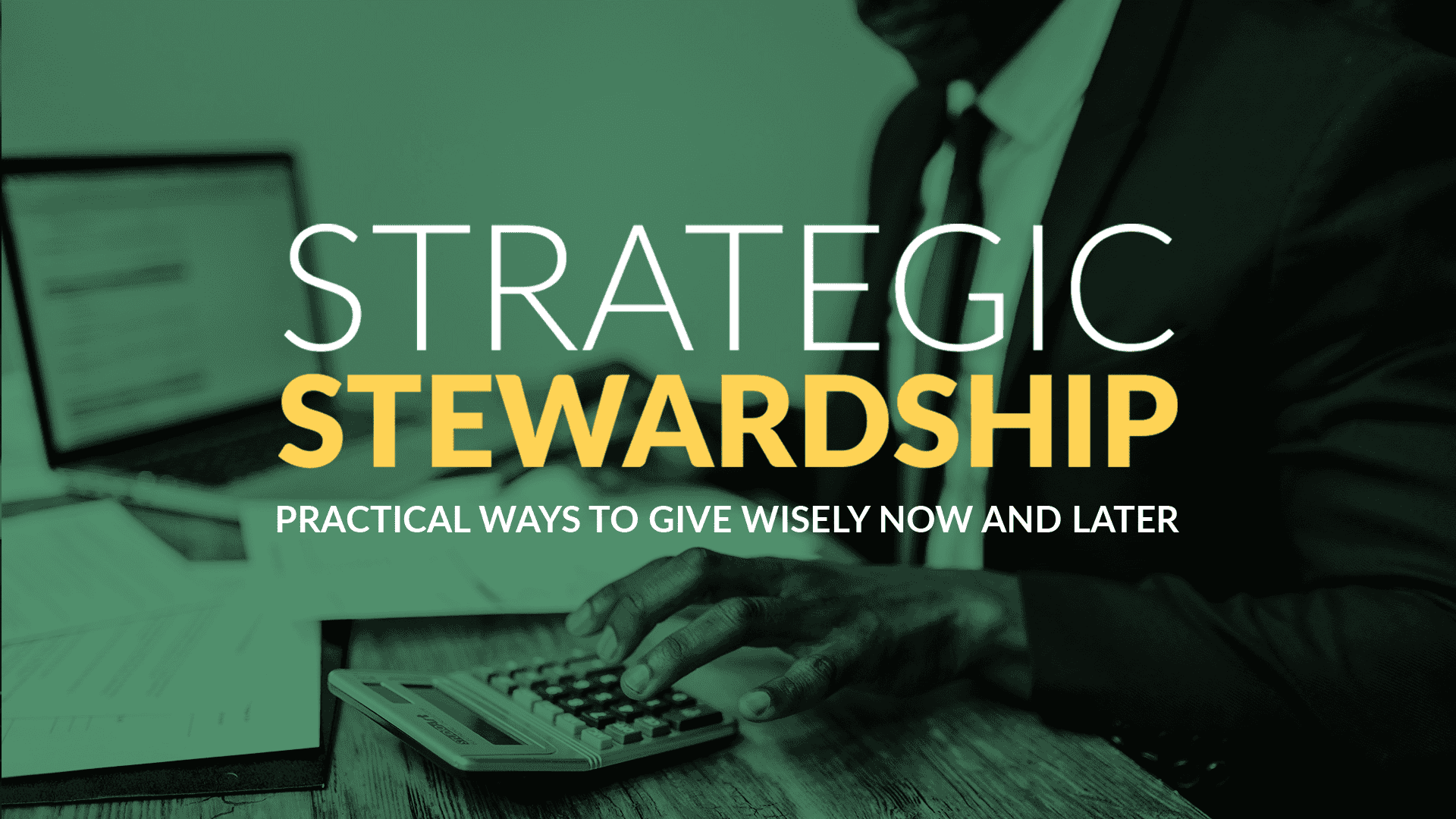 Giving Seminar & Luncheon - STRATEGIC STEWARDSHIP: Practical Ways to Give Wisely Now and Later
